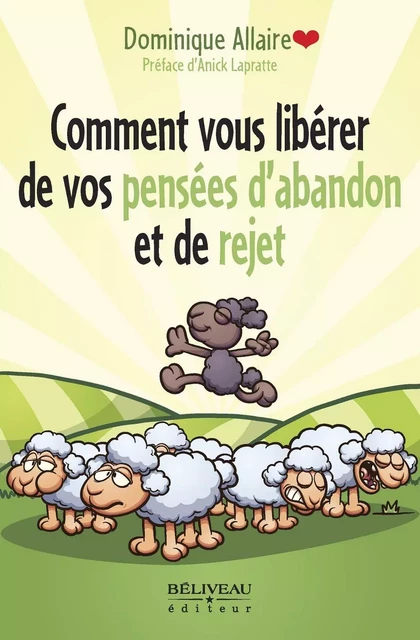 Comment vous libérer de vos pensées d’abandon et de rejet - Dominique Allaire - Béliveau Éditeur