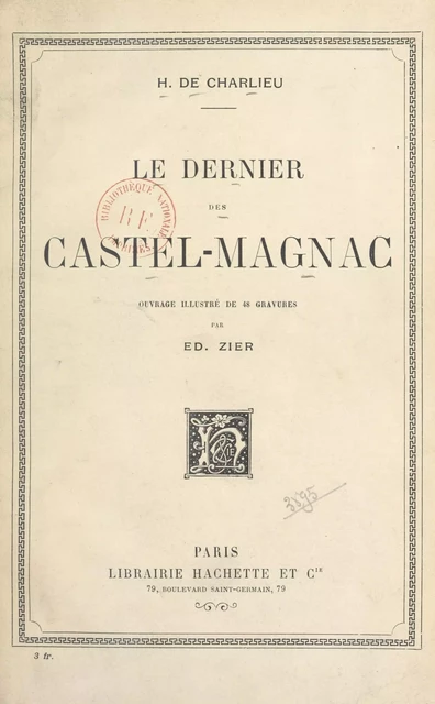 Le dernier des Castel-Magnac - H. de Charlieu - (Hachette) réédition numérique FeniXX