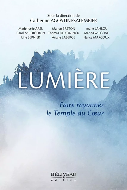 Lumière - Catherine Agostini, Marie-Josée Arel, Nancy Marcoux,  Ariane Laberge, Caroline Bergeron, Line Bernier, Manon Breton, Thomas De Koninck, Marie-Ève Lécine, Imane Lahlou - Béliveau Éditeur