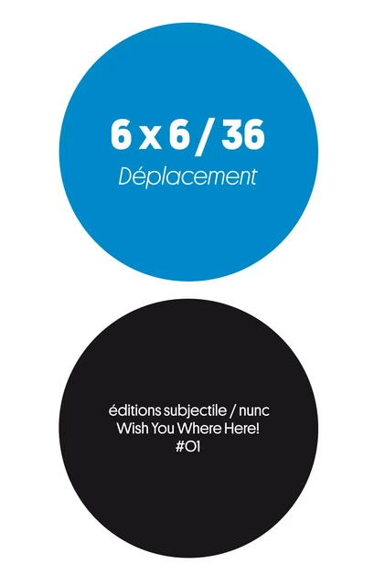 6 x 6 / 36 - Déplacement - Cyril Thomas, Jean-Luc Soret - Éditions Subjectile