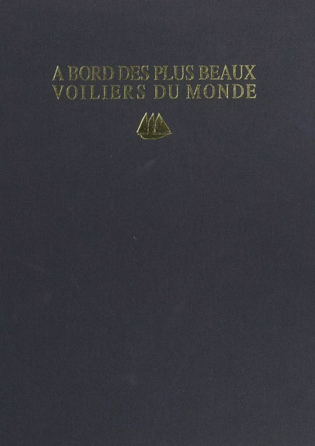 À bord des plus beaux voiliers du monde - François-Jean Daehn, Erwan Quéméré - Gallimard (réédition numérique FeniXX)