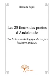 Les 25 fleurs des poètes d’Andalousie