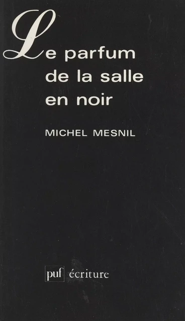 Le parfum de la salle en noir - Michel Mesnil - (Presses universitaires de France) réédition numérique FeniXX