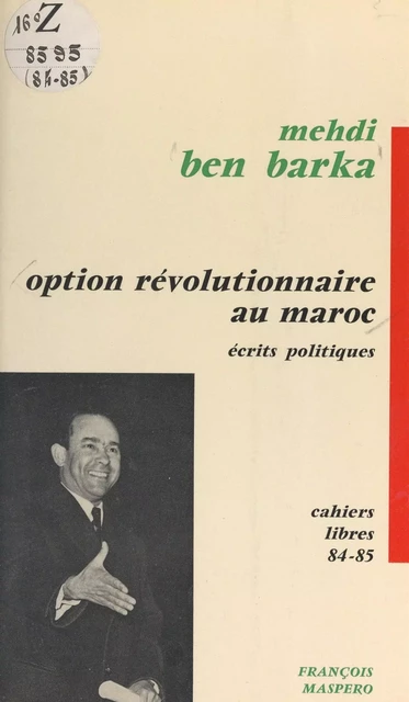 Option révolutionnaire au Maroc - Mehdi Ben Barka - La Découverte (réédition numérique FeniXX)