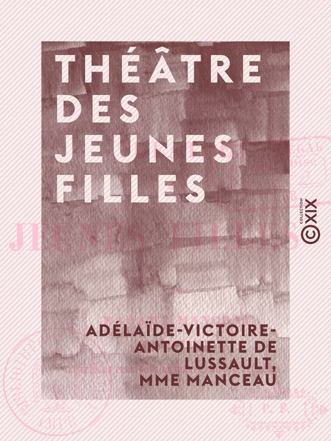 Théâtre des jeunes filles - Adélaïde Manceau - Collection XIX