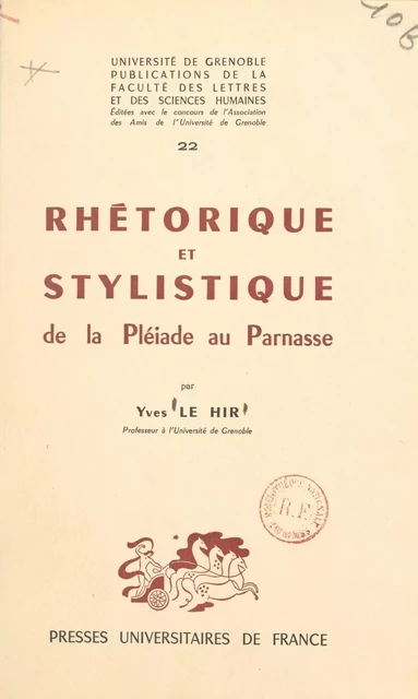 Rhétorique et stylistique : de la Pléiade au Parnasse - Yves Le Hir - (Presses universitaires de France) réédition numérique FeniXX