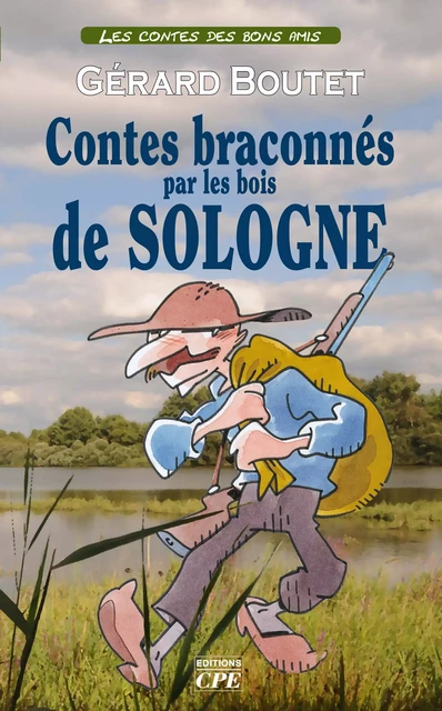 Contes braconnés par les bois de Sologne - Gérard Boutet - CPE Éditions