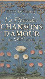 La fleur des chansons d'amour du XVIe siècle