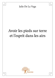 Avoir les pieds sur terre et l'esprit dans les airs