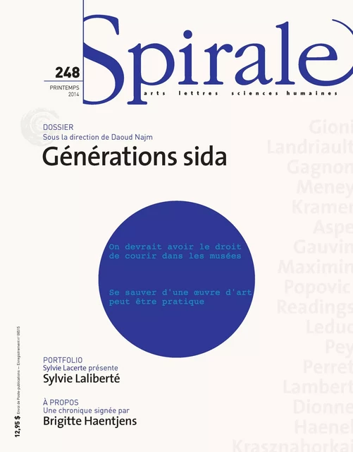 Spirale. No. 248, Printemps 2014 - Brigitte Haentjens, Sylvie Lacerte, Laurier Lacroix, Gilles Lapointe, Guylaine Massoutre, Daoud Najm, Martine Delvaux, Eftihia Mihelakis, Alessandro Badin, Laurence Pelletier, Maxime Philippe, Lucille Toth, David Caron, Louis-Daniel Godin, Marie Satya McDonough, Catherine Mavrikakis, Érik Bordeleau, Ching Selao, Carole Carpentier, Jacques Pelletier, Pierre Popovic, Guillaume Asselin, Hugo Beauchemin-Lachapelle, Martin Hervé, Hervé Guay, Raymond Cloutier, Gilbert David - Spirale magazine culturel inc.