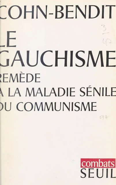 Le gauchisme, remède à la maladie sénile du communisme - Daniel Cohn-Bendit - Seuil (réédition numérique FeniXX)