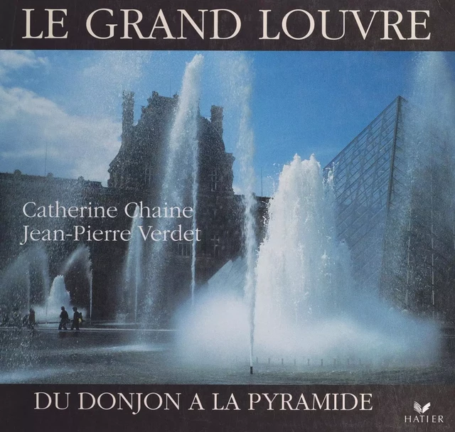 Le grand Louvre - Catherine Chaine, Jean-Pierre Verdet - (Hatier) réédition numérique FeniXX