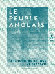 Le Peuple anglais - Bouffi d'orgueil, de bière et de thé, jugé au tribunal de la raison