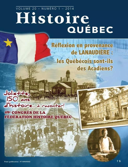 Histoire Québec. Vol. 20 No. 1,  2014 - Jeannine Ouellet, Christian Morissonneau, Maurice Rhéaume, Serge Cholette, Hubert Coutu, Gilles Rivest, Philippe Basque, André-Carl Vachon, Alexandre Riopel, Josée Bergeron, Sylvain Gaudet, Stéphan Bujold, Claude DeGrâce, Anne-Marie Charuest, François Lafrenière, François Gloutnay - Les Éditions Histoire Québec