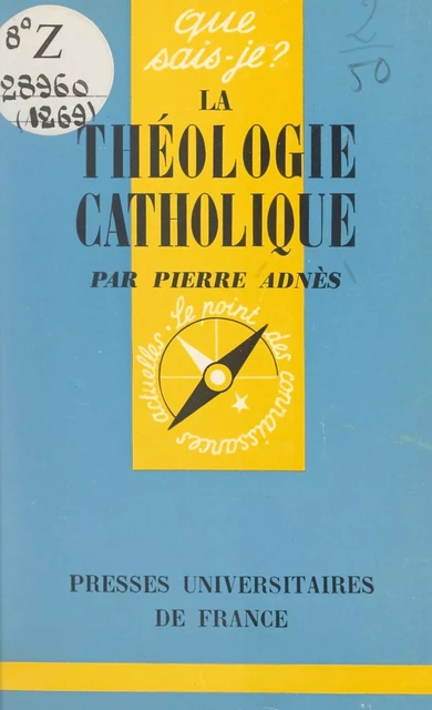 La théologie catholique - Pierre Adnès - (Presses universitaires de France) réédition numérique FeniXX