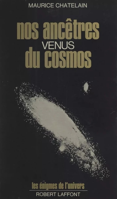 Nos ancêtres venus du cosmos - Maurice Chatelain - (Robert Laffont) réédition numérique FeniXX