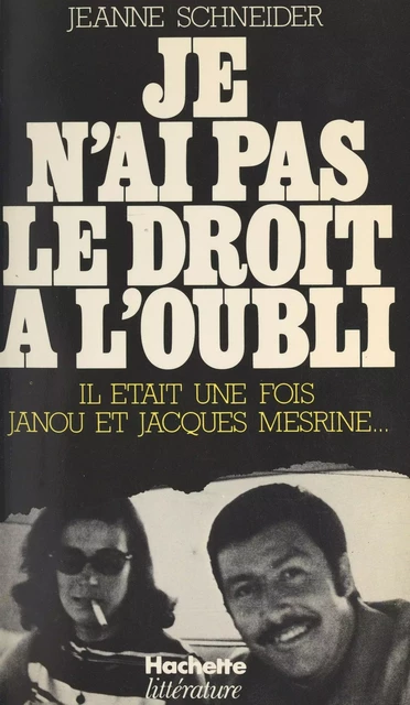 Je n'ai pas le droit à l'oubli - Jeanne Schneider - (Hachette) réédition numérique FeniXX