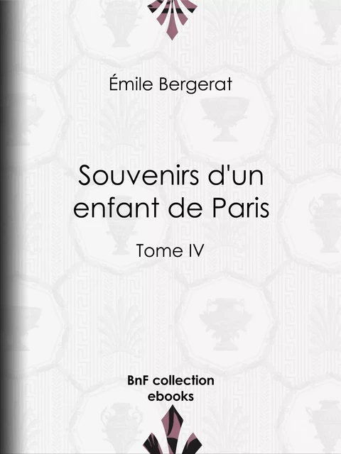 Souvenirs d'un enfant de Paris - Emile Bergerat - BnF collection ebooks