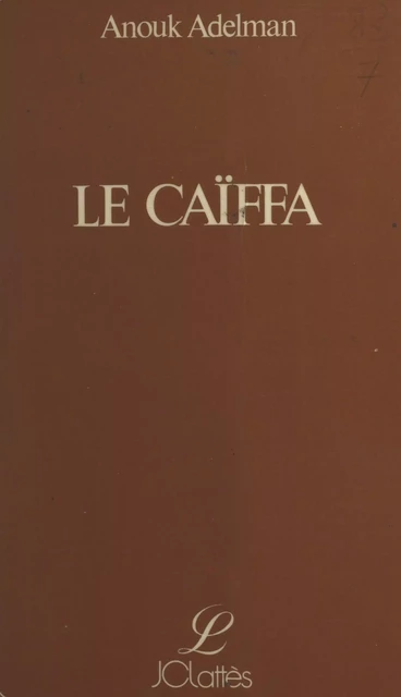 Le Caïffa - Anouk Adelmann - (JC Lattès) réédition numérique FeniXX