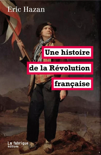 Une histoire de la Révolution française - Eric Hazan - La fabrique éditions