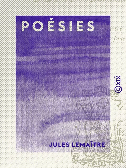 Poésies - Jules Lemaître - Collection XIX