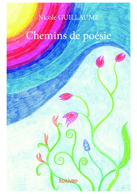 Chemins de poésie - Nicole Guillaume - Editions Edilivre