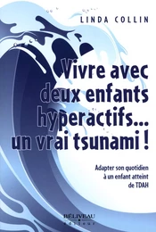 Vivre avec deux enfants hyperactifs... un vrai tsunami!