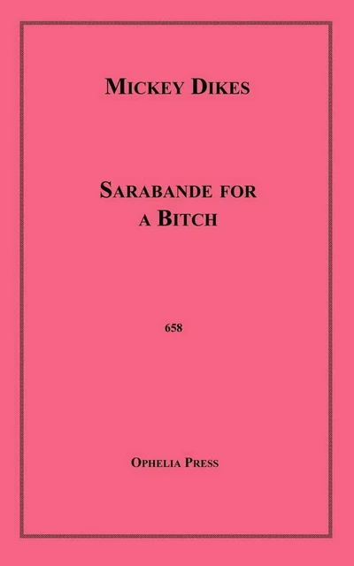 Sarabande for A Bitch - Mickey Dikes - Disruptive Publishing