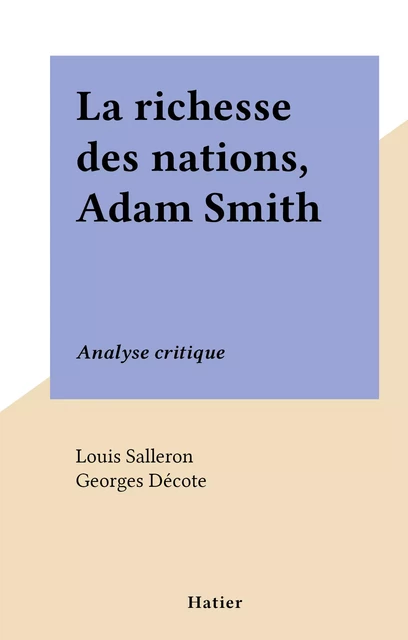 La richesse des nations, Adam Smith - Louis Salleron - (Hatier) réédition numérique FeniXX