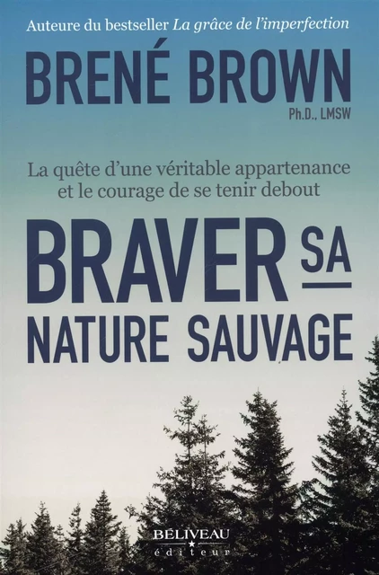 Braver sa nature sauvage -  Brené Brown - Béliveau Éditeur