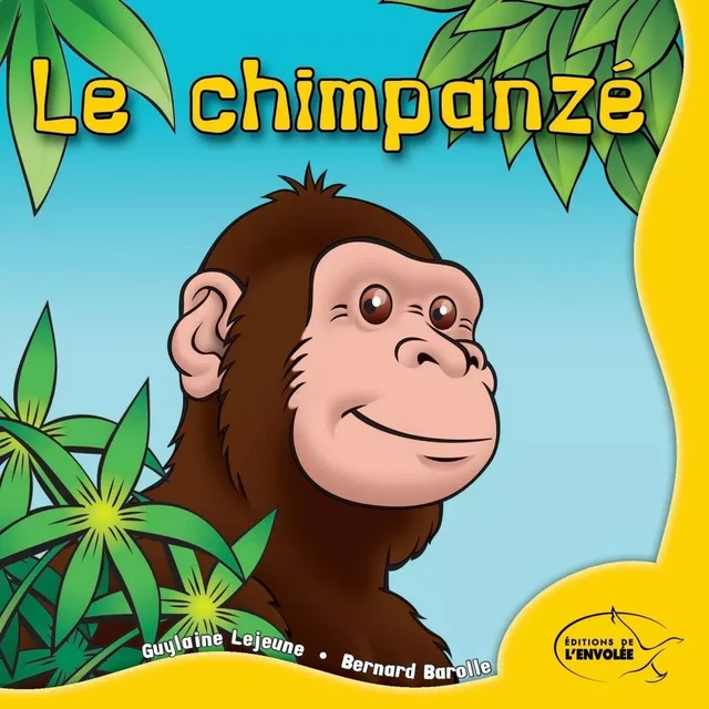 Le chimpanzé - Guylaine Lejeune - Éditions de l’Envolée