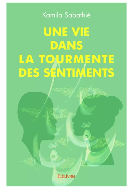 Une vie dans la tourmente des sentiments - Kamila Sabathié - Editions Edilivre