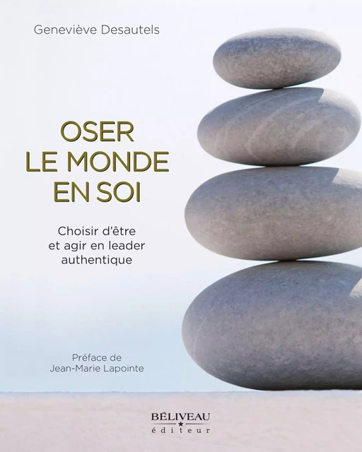 Oser le monde en soi -  Geneviève Desautels - Béliveau Éditeur