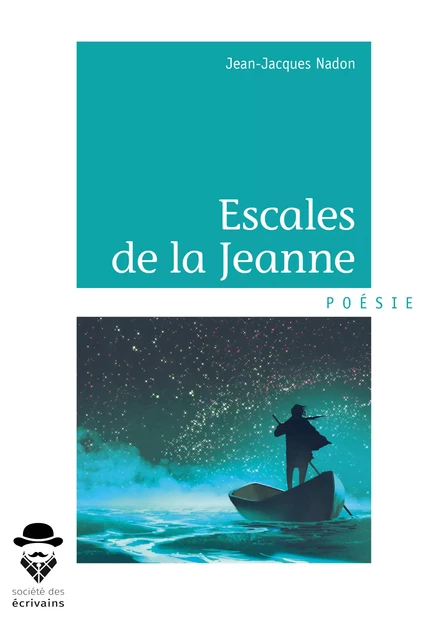 Escales de la Jeanne - Jean Jacques Nadon - Société des écrivains