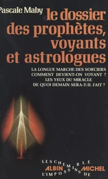 Le dossier des prophètes, voyants et astrologues