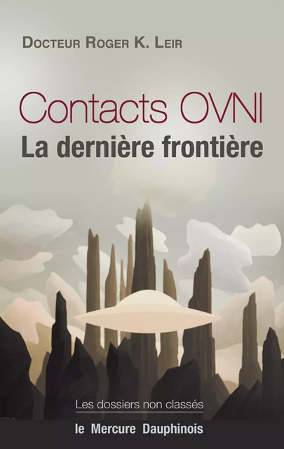 Contacts OVNI - La dernière frontière - Dr. Roger K. Leir - Le Mercure Dauphinois