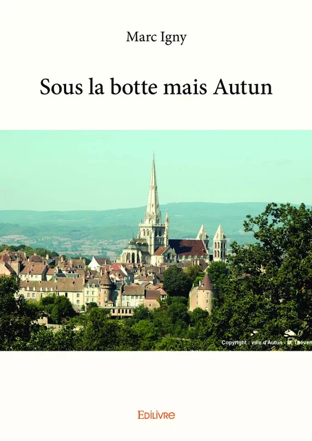 Sous la botte, mais Autun - Marc Igny - Editions Edilivre