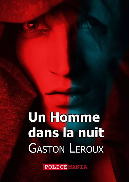 Un Homme dans la nuit - Gaston Leroux - PoliceMania