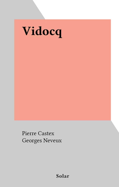 Vidocq - Pierre Castex - (Solar) réédition numérique FeniXX