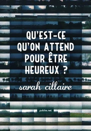 Qu'est-ce qu'on attend pour être heureux ?