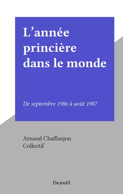 L'année princière dans le monde - Arnaud Chaffanjon - Denoël (réédition numérique FeniXX)