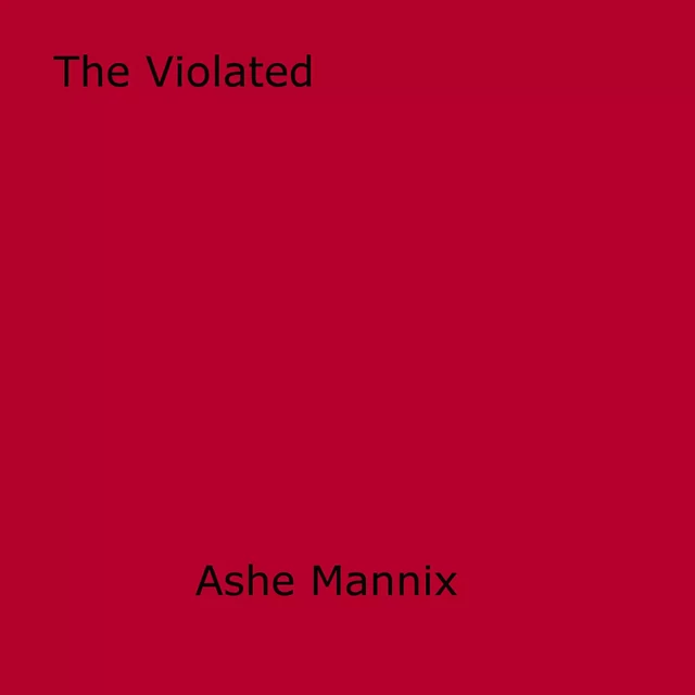 The Violated - Ashe Mannix - Disruptive Publishing