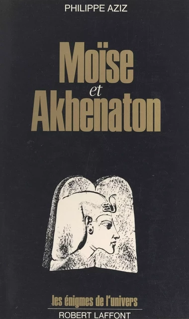 Moïse et Akhenaton - Philippe Aziz - (Robert Laffont) réédition numérique FeniXX