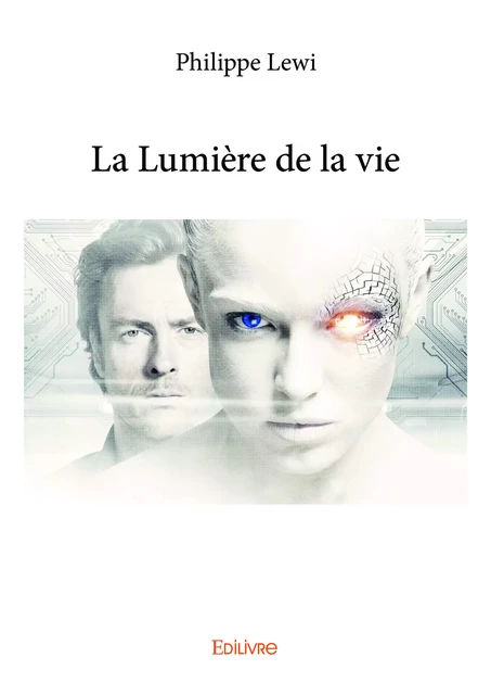 La Lumière de la vie - Philippe Lewi - Editions Edilivre