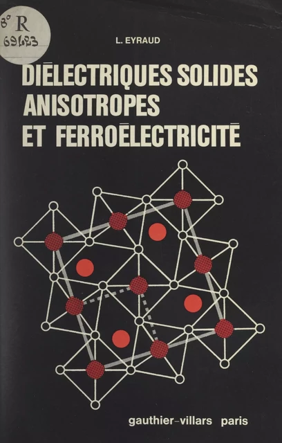 Diélectriques solides, anisotropes et ferroélectricité - Lucien Eyraud - (Dunod) réédition numérique FeniXX