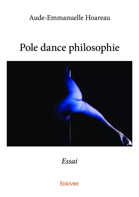 Pole dance philosophie - Aude-Emmanuelle Hoareau - Editions Edilivre