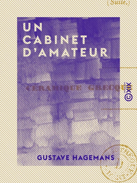 Un cabinet d'amateur - Gustave Hagemans - Collection XIX