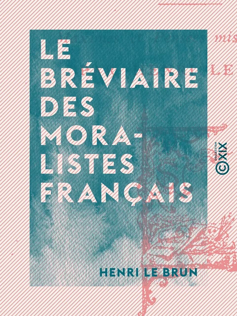 Le Bréviaire des moralistes français - Henri le Brun - Collection XIX