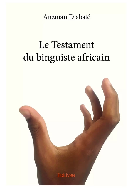 Le Testament du binguiste africain - Anzman Diabaté - Editions Edilivre