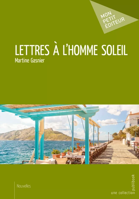 Lettres à l'Homme Soleil - Martine Gasnier - Mon Petit Editeur